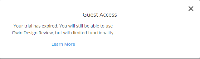 Guest Access Your trial has expired. You will still be able to use iTwin Design Review, but with limited functionality.